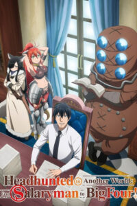 Headhunted to Another World: From Salaryman to Big Four! — TV anime series, 2025