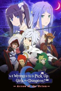 Is It Wrong to Try to Pick Up Girls in a Dungeon?: Arrow of the Orion — Movie anime series, 2019