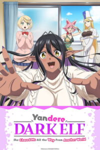 Yandere Dark Elf: She Chased Me All the Way from Another World! — TV anime series, 2025